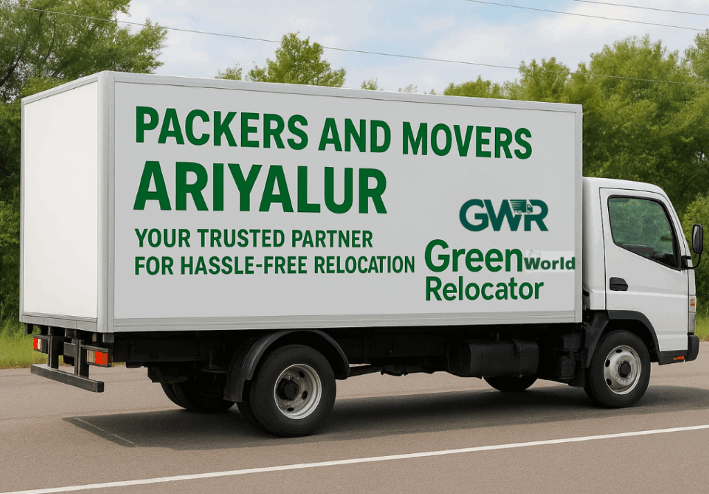 Packers and Movers in Ariyalur – Your Trusted Partner for Hassle-Free Relocation