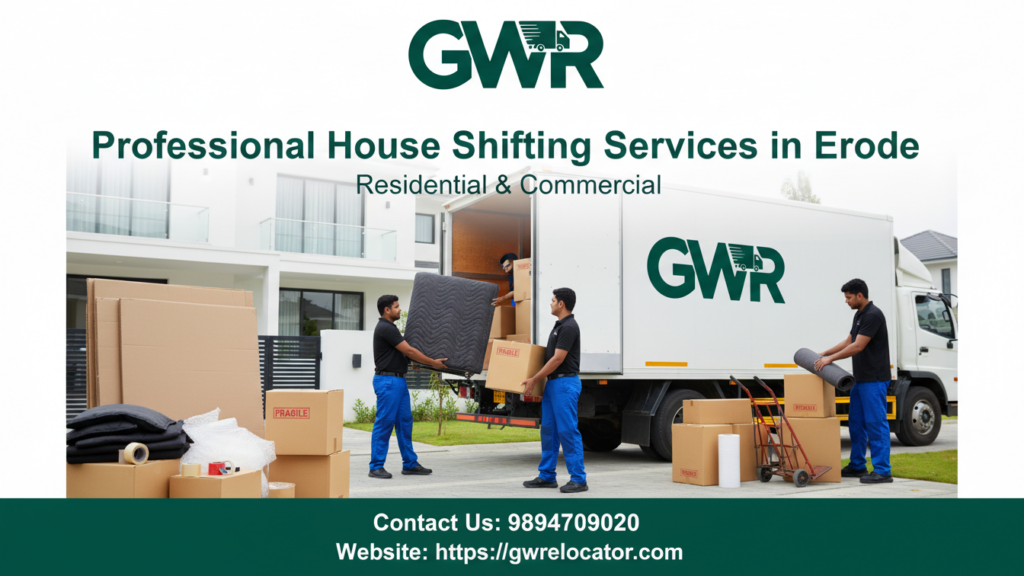 Packers and Movers in Erode & Chennai | Green World Relocators – Reliable Relocation Experts