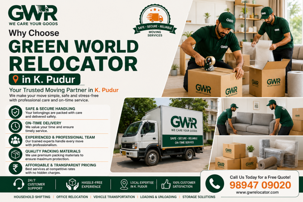 Why Choose Green World Relocator in K. Pudur
